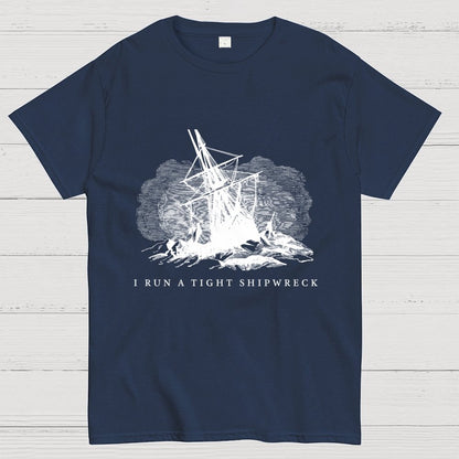 I Run A Tight Shipwreck Geek T-Shirt