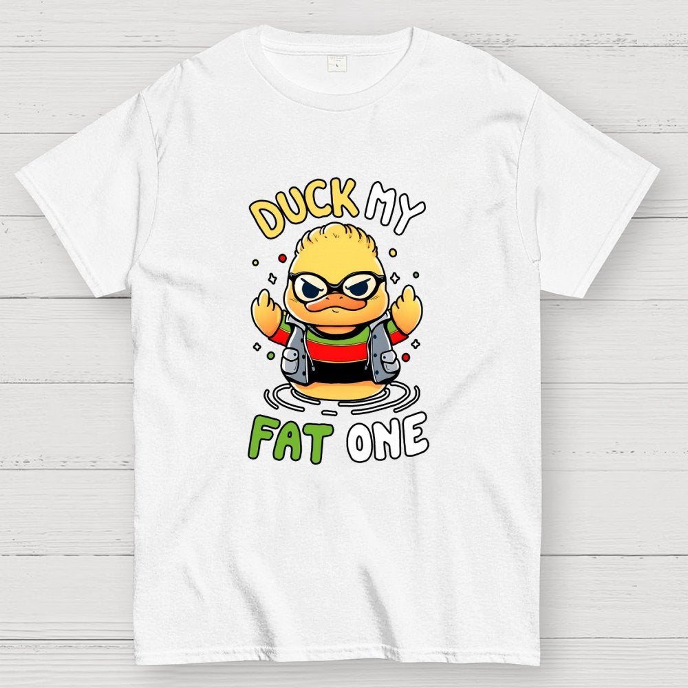 Duck my fat one! Geek T-Shirt