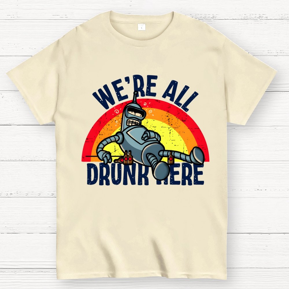 We're All Drunk Here Geek T-Shirt
