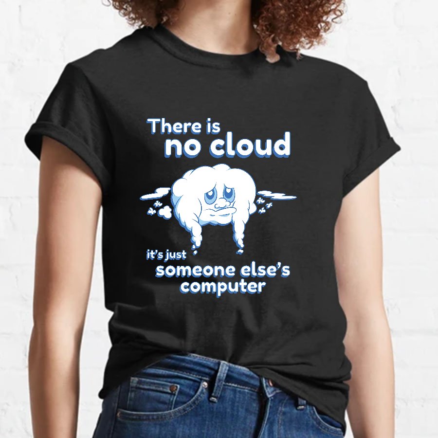 There Is No Cloud Nerdy T-Shirt