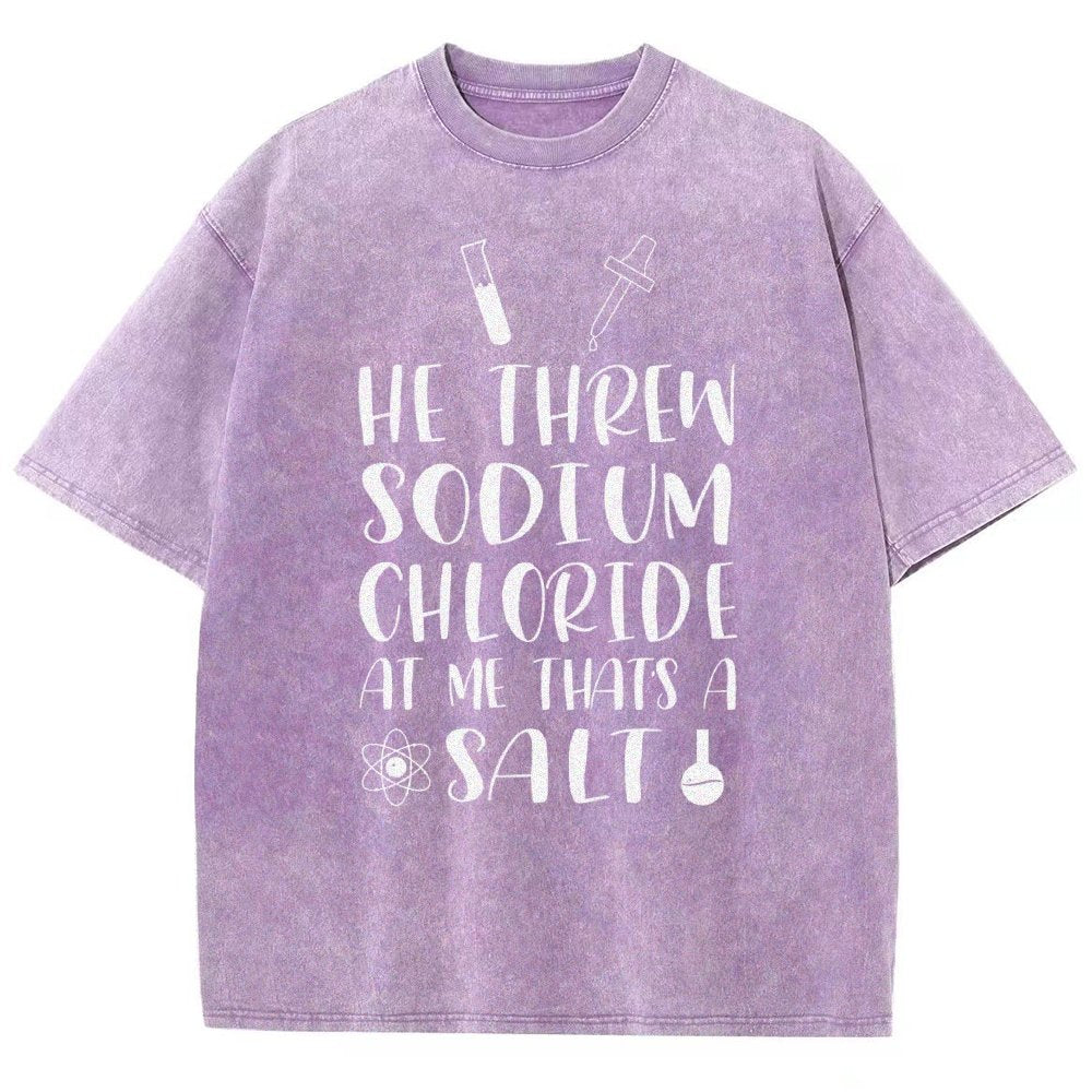 He Threw Sodium Chloride That's a Salt Vintage Distressed T-shirt