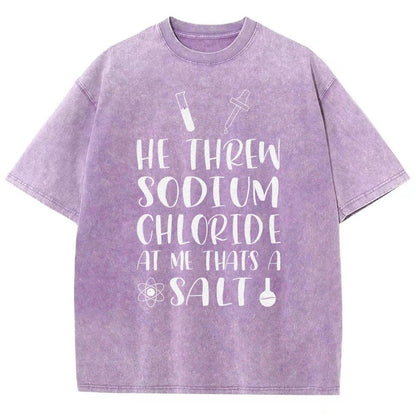 He Threw Sodium Chloride That's a Salt Vintage Distressed T-shirt
