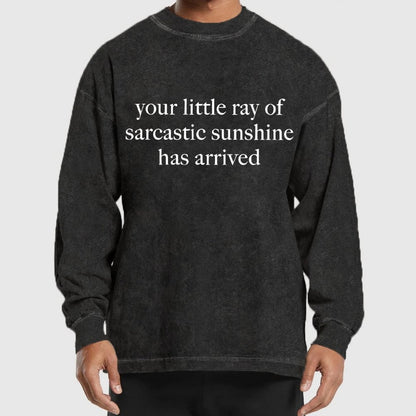 Your Little Ray of Sarcastic Sunshine Has Arrived -3 Washed Long Sleeve Tee