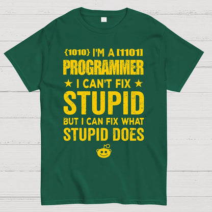 I Am A Programmer I Cant Fix Stupid Funny Geek T-Shirt