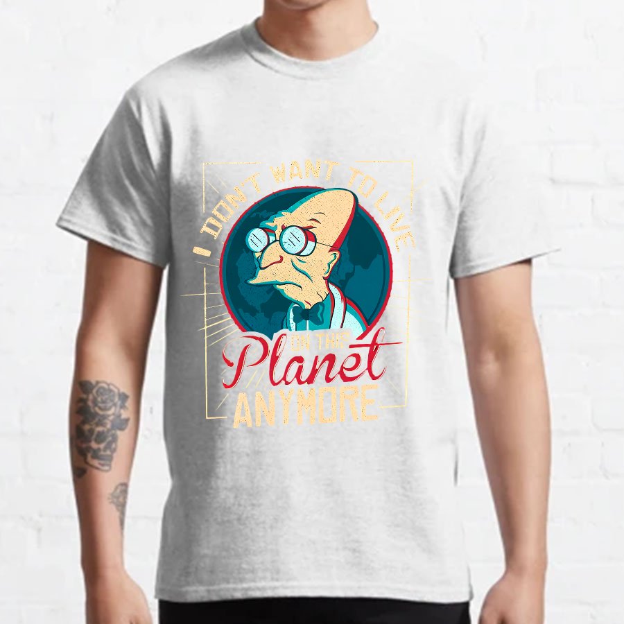 I Don't Want To Live On This Planet Anymore Geeky T-Shirt
