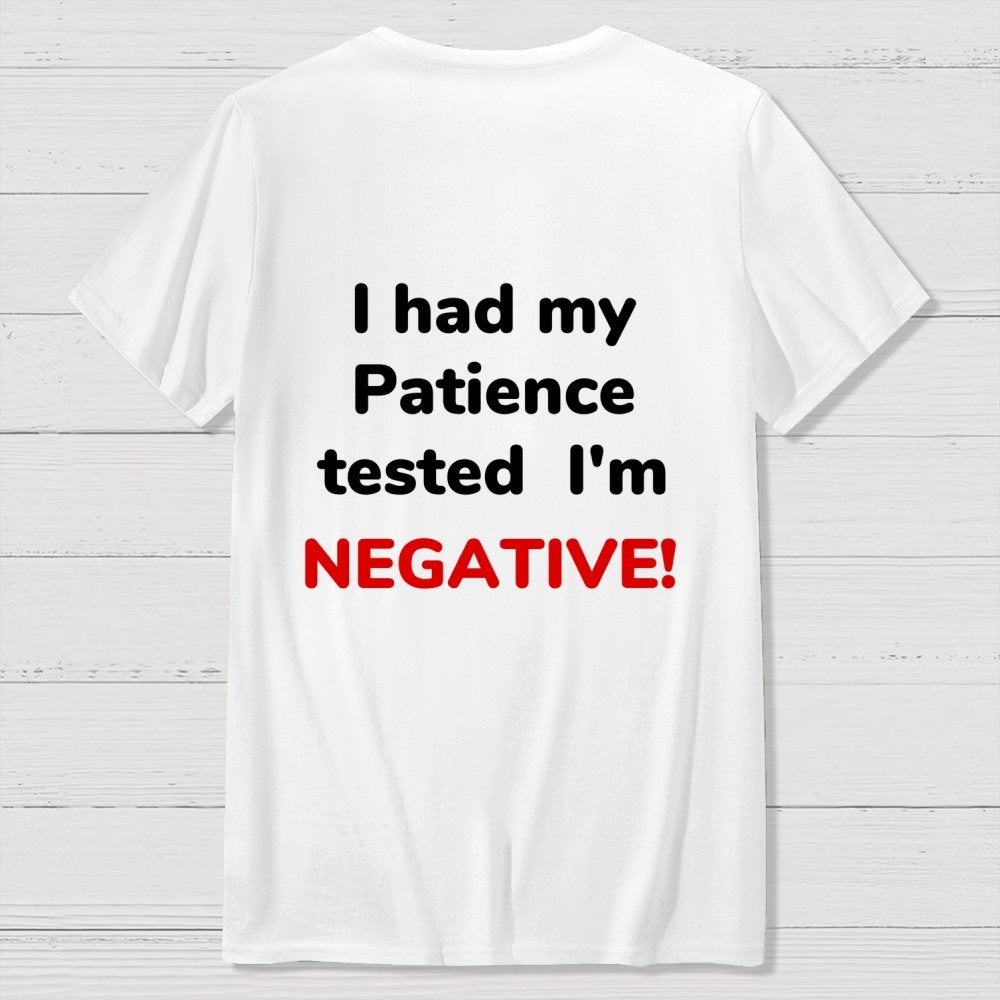 I Had My Patience Tested Front And Back Printing Geek T-Shirt