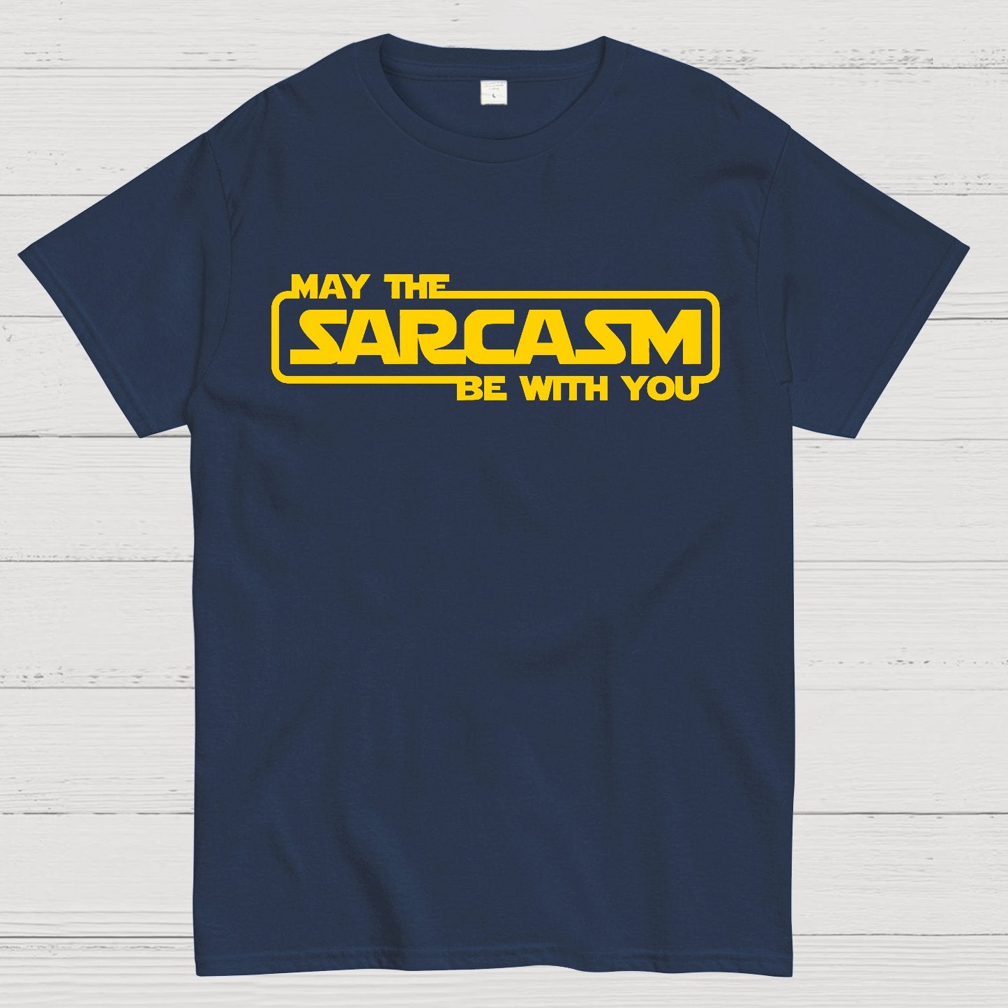 May The Sarcasm Be With You Geek T-Shirt