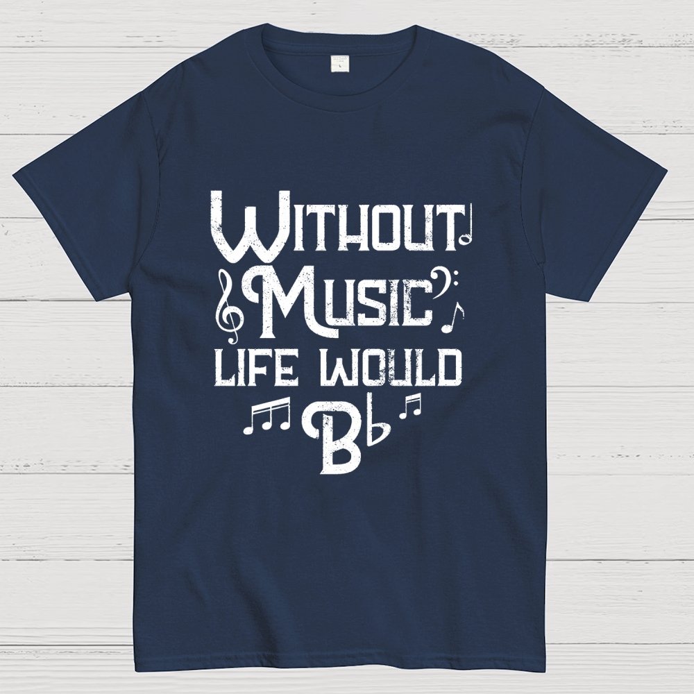 Without Music Life Would B Flat Geek T-Shirt