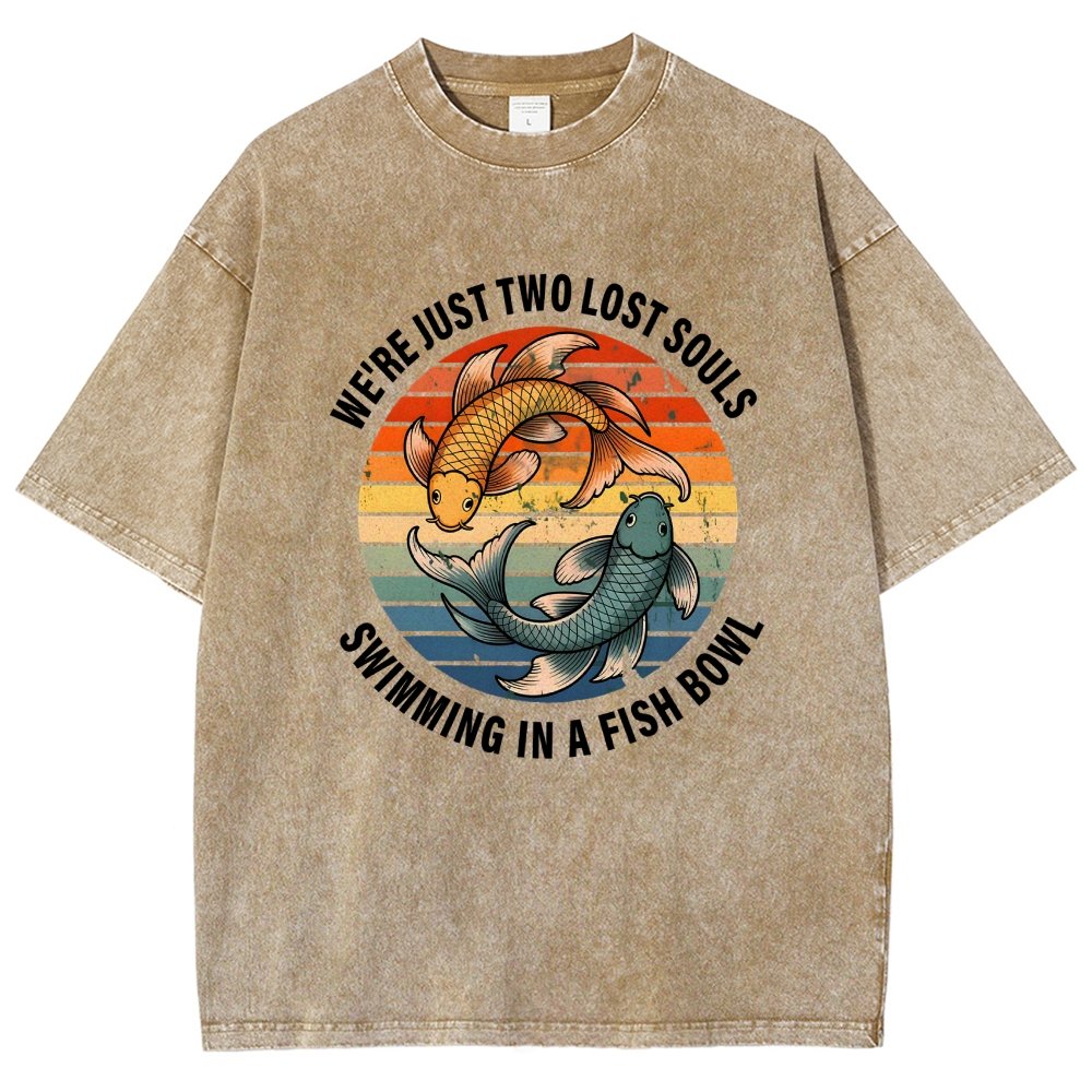 We're Just Two Lost Souls Swimming In A Fish Bowl Vintage Distressed T-shirt