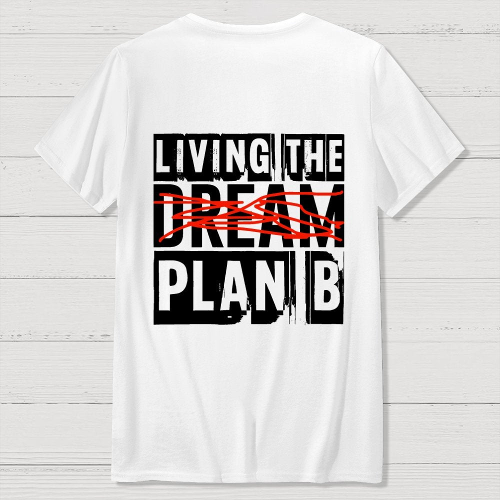 Living The Plan B Front And Back Printing Geek T-Shirt
