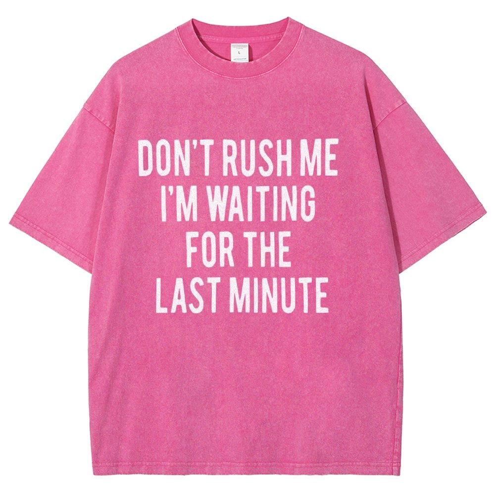 Don't rush me I'm waiting for the last minute!  Vintage Distressed T-shirt