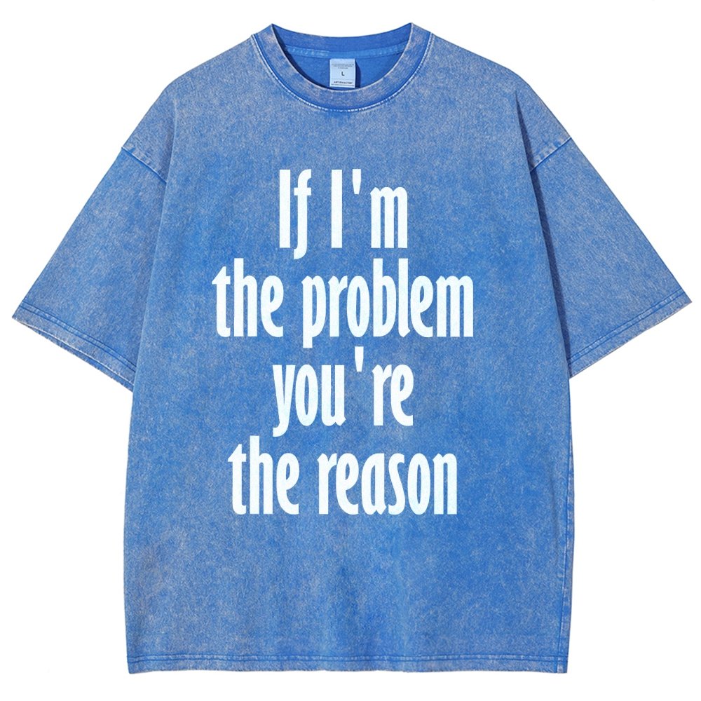 If I'm The Problem You Are The Reason Vintage Distressed T-shirt