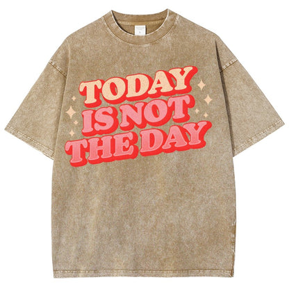 Today Is Not The Day Vintage Distressed Washed T-shirt