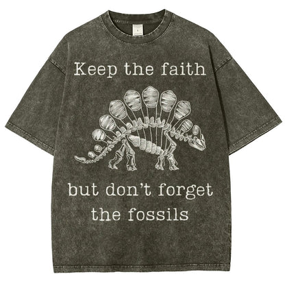 Keep The Faith But Don't Forget the Fossils Vintage Distressed T-shirt