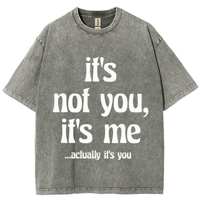 It's Not You It's Me Funny Slogan Relationships Saying Humorous Vintage Distressed T-shirt