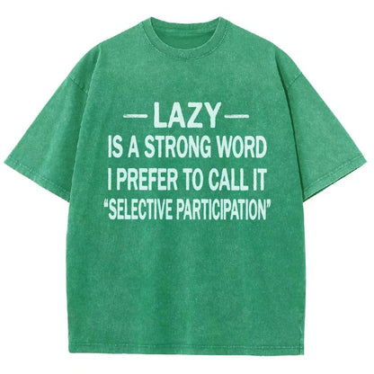 -Lazy-Is A Strong Word I Prefer To Call It Selective ParticipationVintage Distressed T-shirt