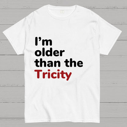 I'm Older Than The Tricity Geeky T-Shirt