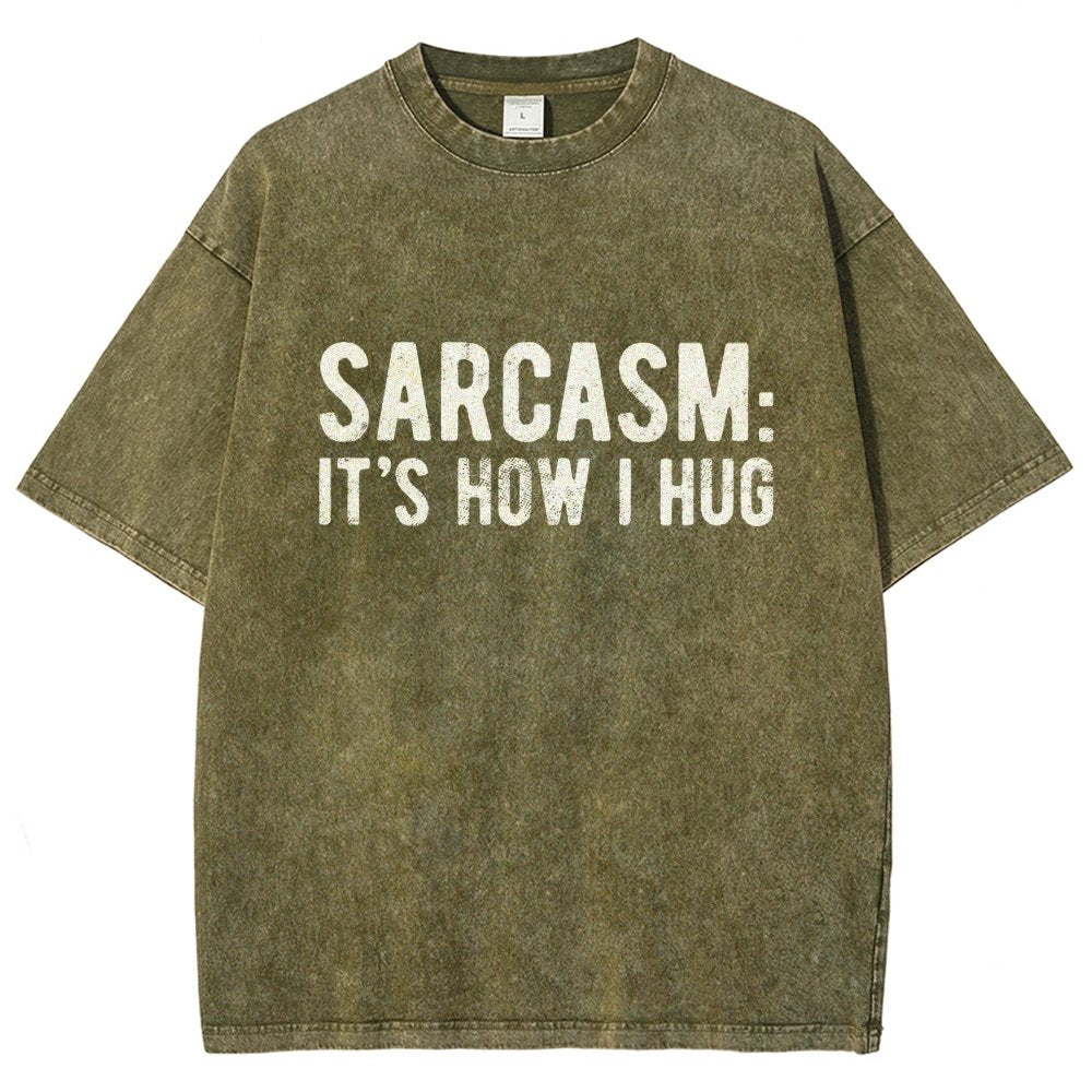 Sarcasm It's How I Hug Vintage Distressed T-shirt