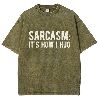 Sarcasm It's How I Hug Vintage Distressed T-shirt