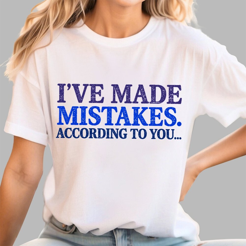 I've made Mistakes. According to You..... Geek T-Shirt