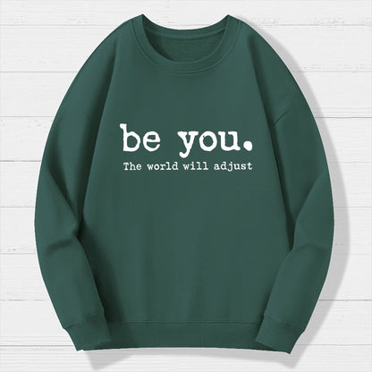 Be You The World Will Adjust Geek Cotton Sweatshirt