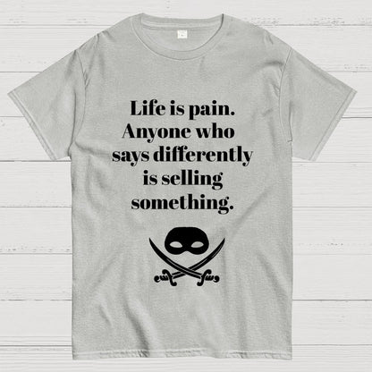 Life is pain Highness Anyone who says differently is selling something Geek T-Shirt