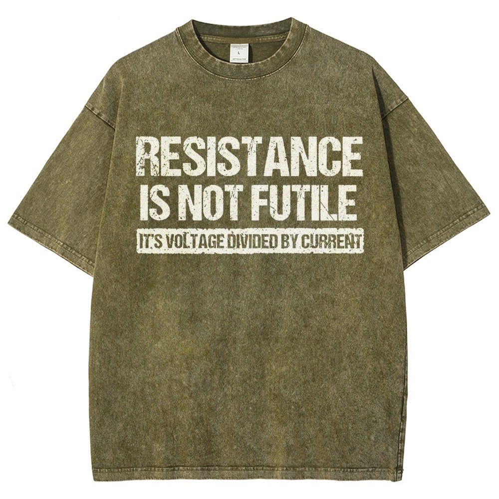 Resistance Is Not Futile  It's Voltage Divided By Current - Science Pun Vintage Distressed T-shirt