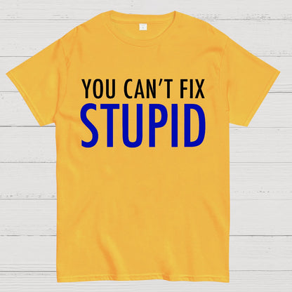 You Can’T Fix Stupid Geek T-Shirt