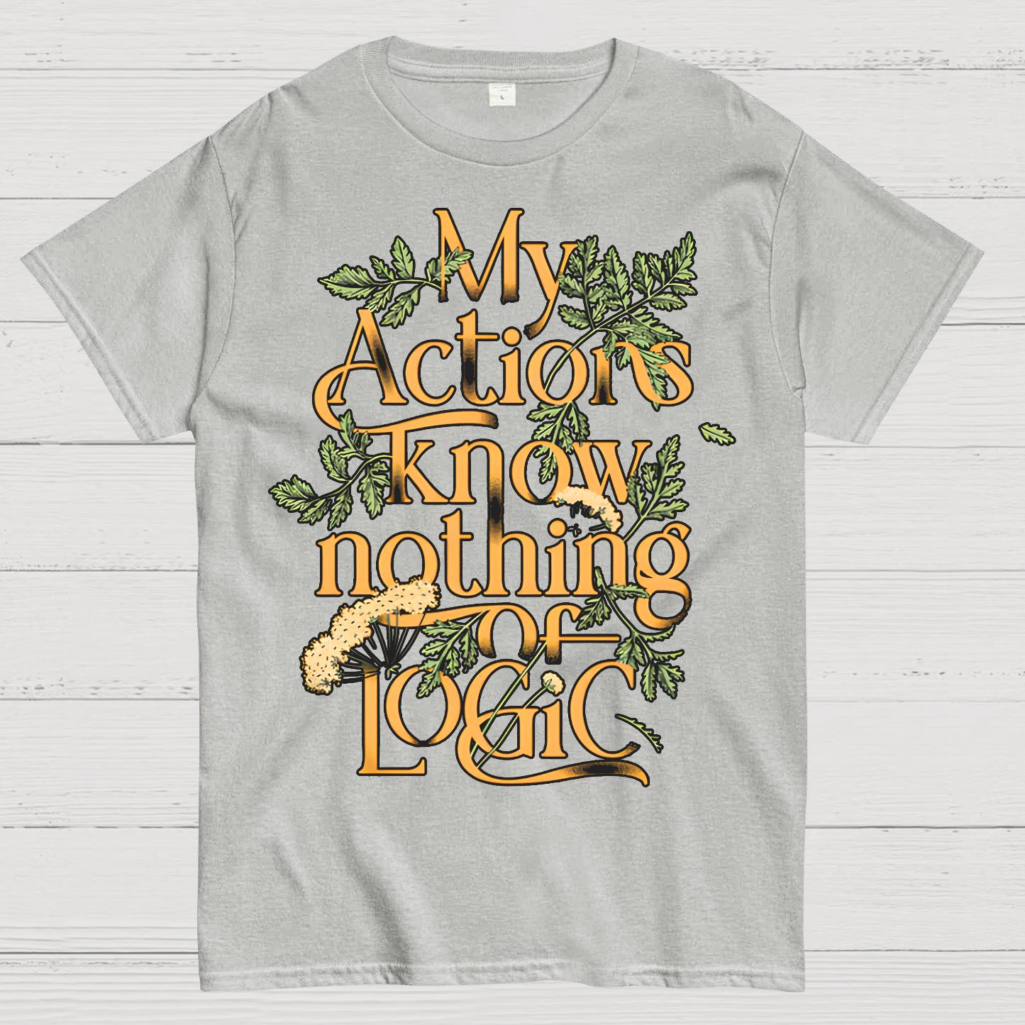 My Actions Know Nothing Of Logic Geek T-Shirt