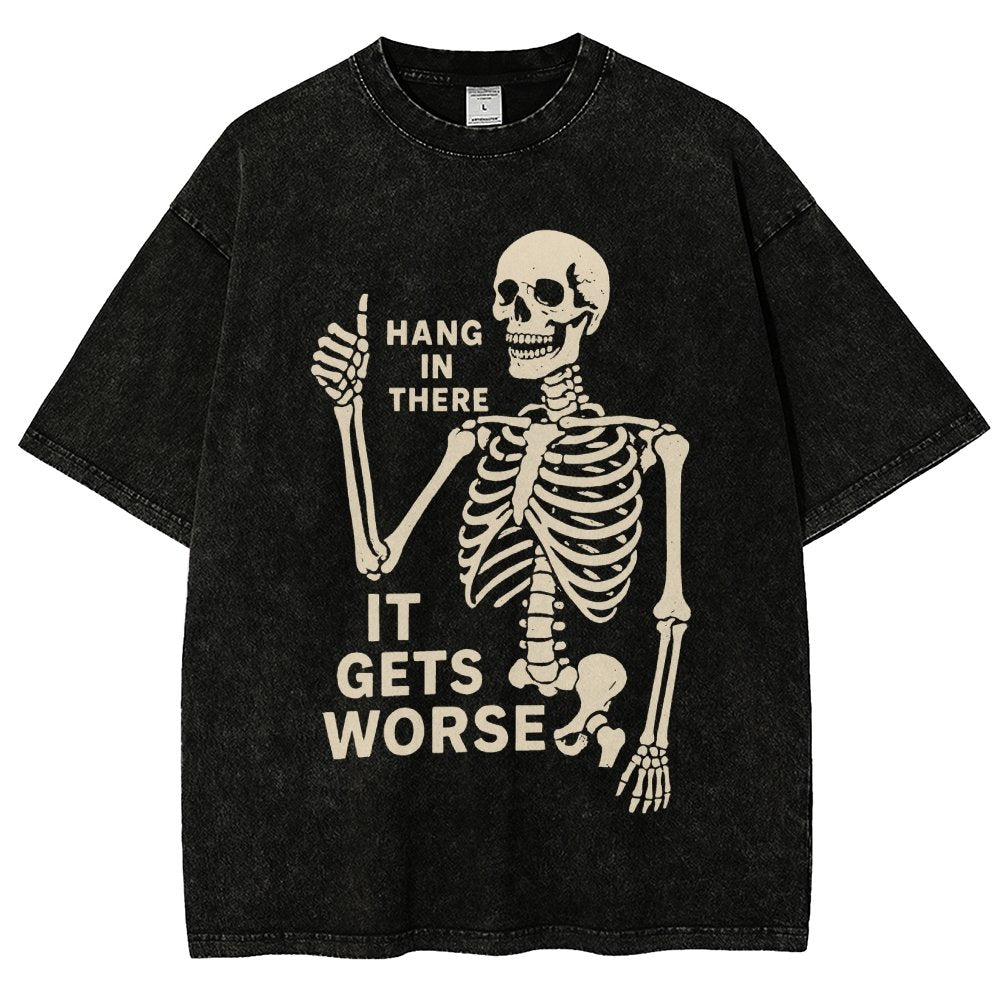 Hang In There It Gets Worse Funny Skeleton Vintage Distressed T-shirt