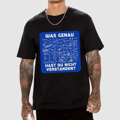 Was genau hast du nicht verstanden? Geek T-Shirt