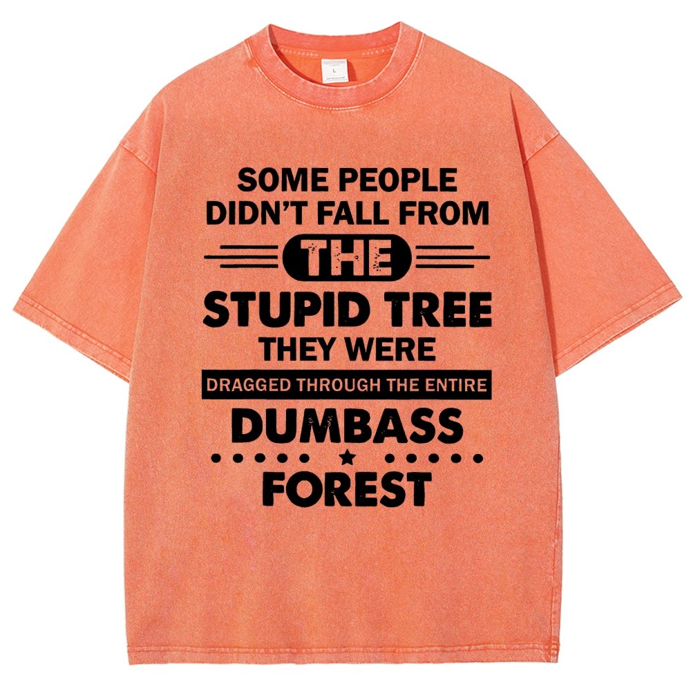 Some People Didn’t Fall From The Stupid Tree Vintage Distressed T-shirt