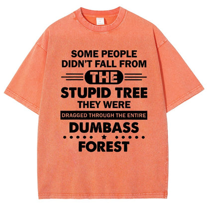 Some People Didn’t Fall From The Stupid Tree Vintage Distressed T-shirt