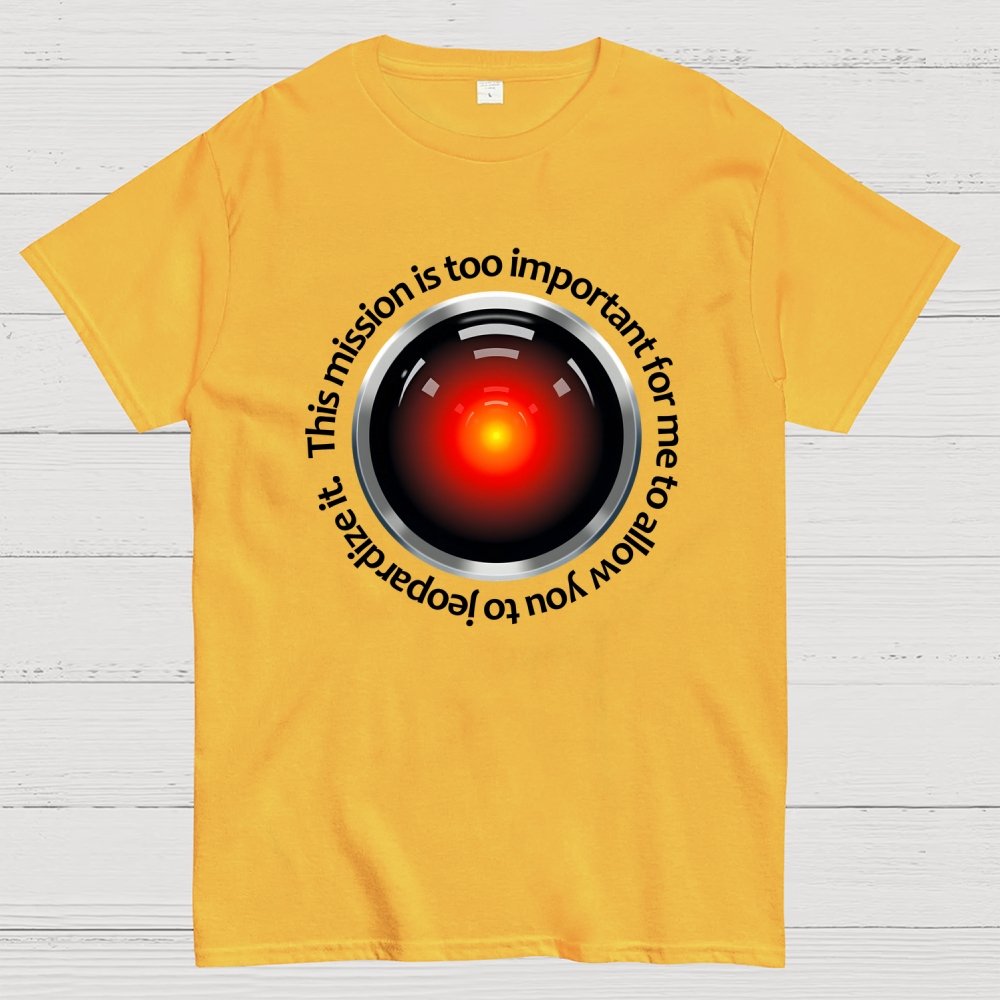 This Mission Is Too Important For Me To Allow You To Jeopardize It Geek T-Shirt