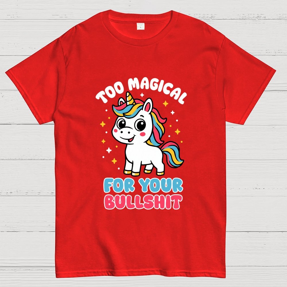 Too Magical For Your Bullshit Geek T-Shirt