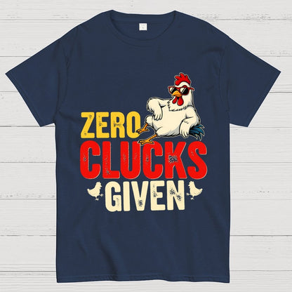 Zero Clucks Given Funny Chicken - Funny, Pun Geek T-Shirt
