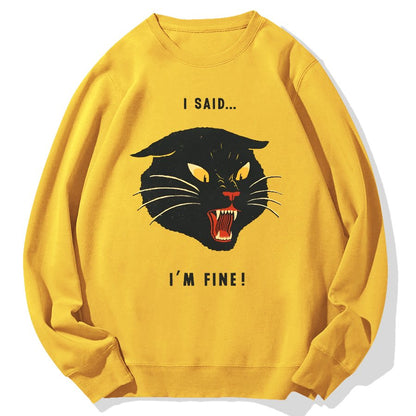 I Said I'm Fine！Geek Cotton Sweatshirt