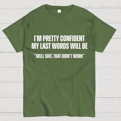 My last words Geek T-Shirt