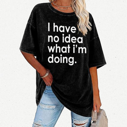 Funny Quote I Have No Idea What I'm Doing Vintage Distressed T-shirt