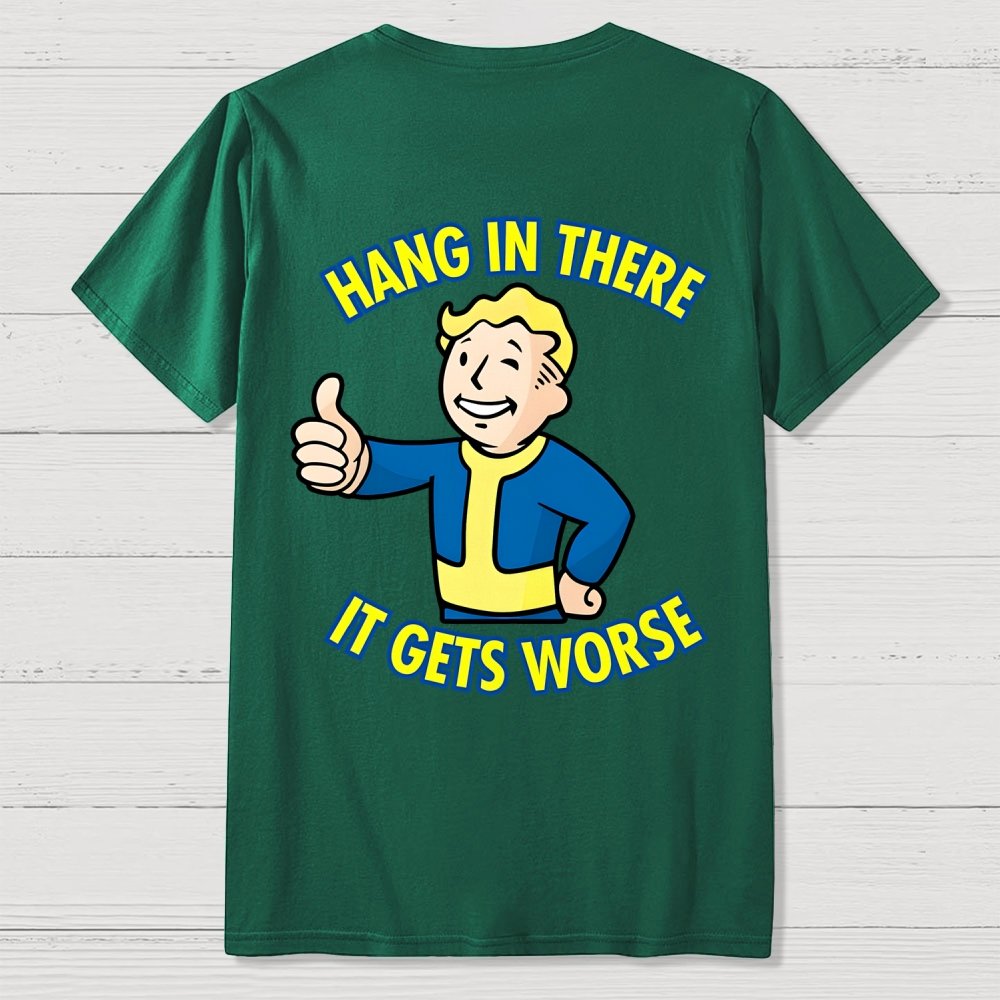 Hang In There It Gets Worse Back Printing Geek T-Shirt