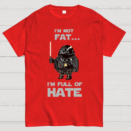 I'm Fat....I'm Full Of Hate Geek T-Shirt