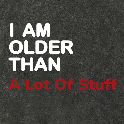 I Am Older Than A Lot Of Stuff Vintage Distressed T-shirt