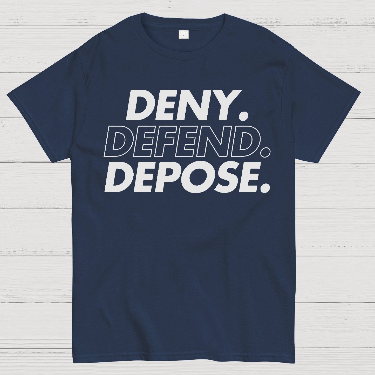 Deny，Defend，Depose! Geek T-Shirt