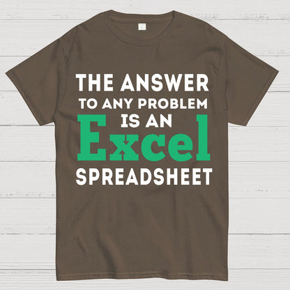 The Answer To Any Problem Is An Excel Spreadsheet Sarcasm Geek T-Shirt