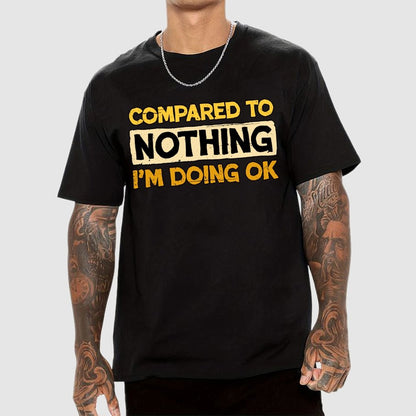 Ok Compared To Nothing Geek T-Shirt