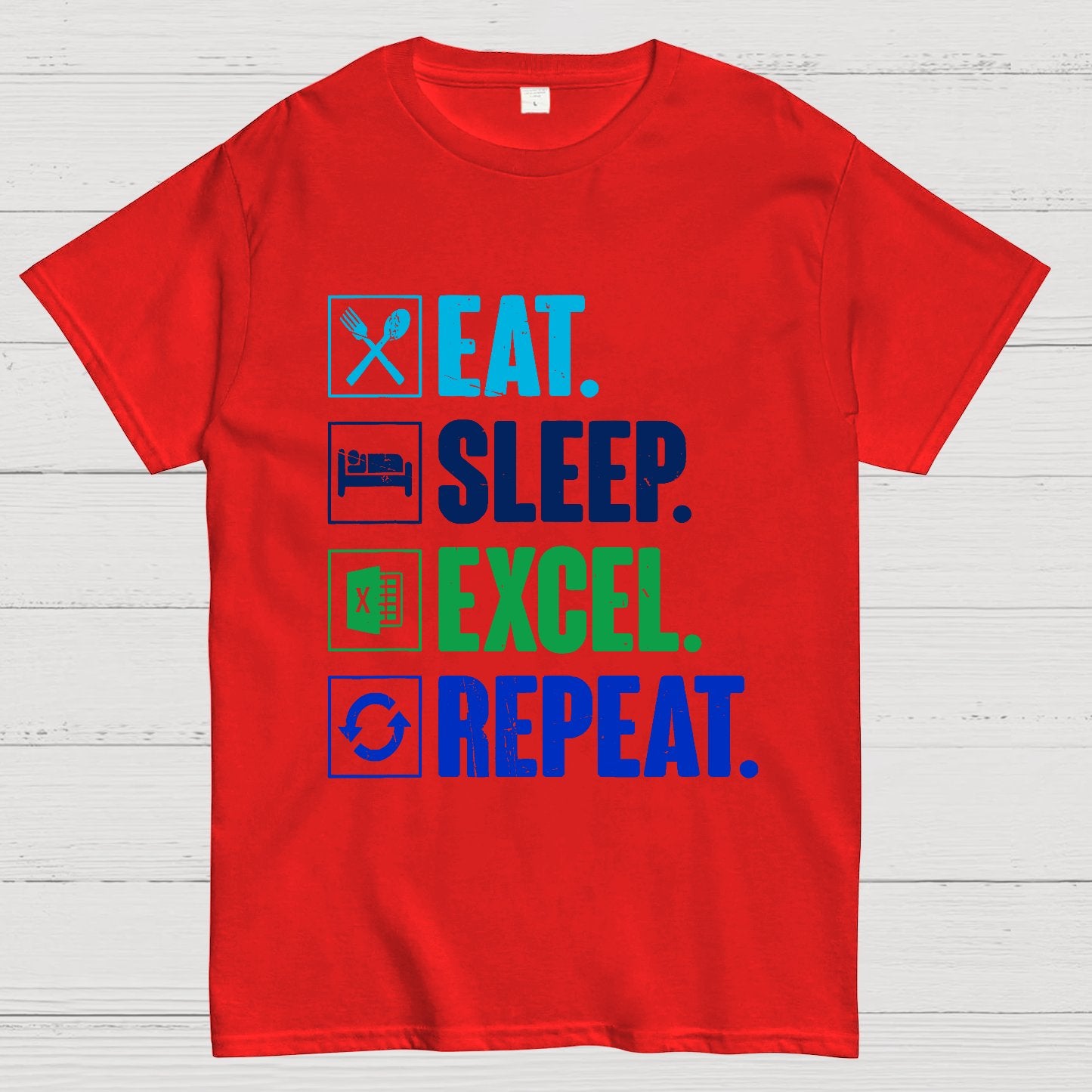 Eat Sleep Excel Repeat Funny Excel Geek T-Shirt