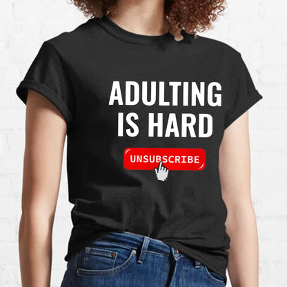 Aduting Is Hard Unsubscribe Geeky T-Shirt