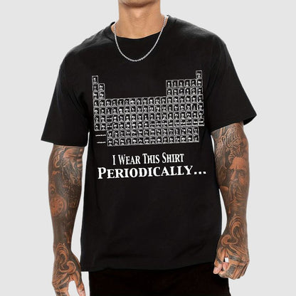 I Wear This Shirt Periodically Geek T-Shirt