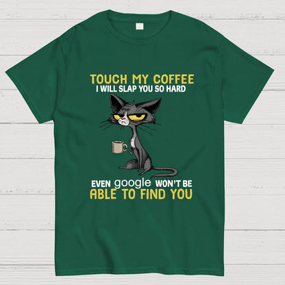 Cat Drinking Coffee Touch My Coffee I Will Slap You So Hard Geeky T-Shirt