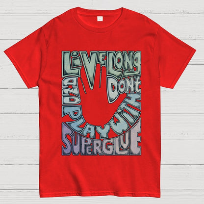 Don't Play With Super Glue Geek T-Shirt